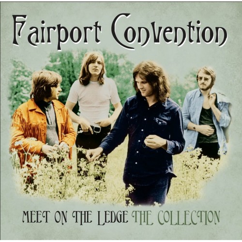 Виниловая пластинка Fairport Convention, Meet On The Ledge: The Collection