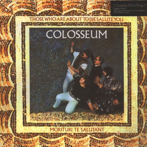 Виниловая пластинка Colosseum — THOSE WHO ARE ABOUT TO DIE, SALUTE YOU (LP)