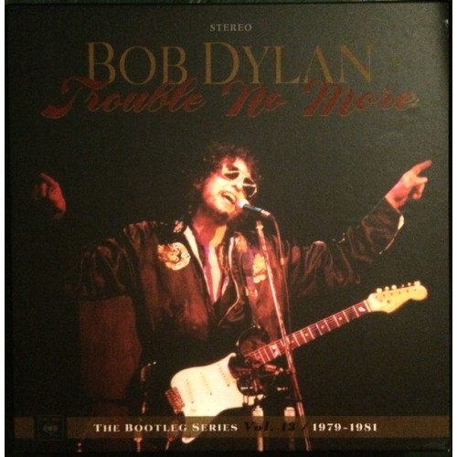 Виниловая пластинка Bob Dylan TROUBLE NO MORE: THE BOOTLEG SERIES VOL. 13 / 1979-1981