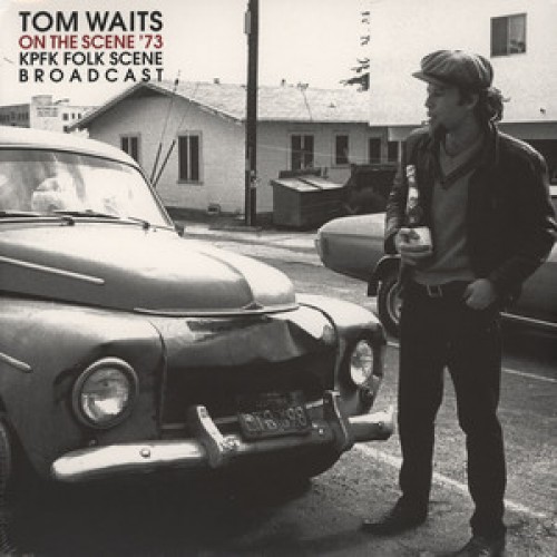 Виниловая пластинка Tom Waits — ON THE SCENE '73 - KPFK FOLK SCENE BROADCAST (2LP)