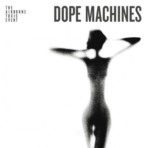 Виниловая пластинка The Airborne Toxic Event DOPE MACHINES