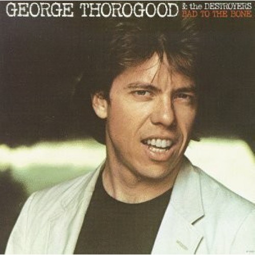 Виниловая пластинка Thorogood, George, Bad To The Bone