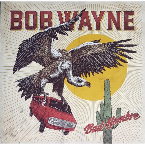 Виниловая пластинка Sony Bob Wayne Bad Hombre (LP+CD/180 Gram)