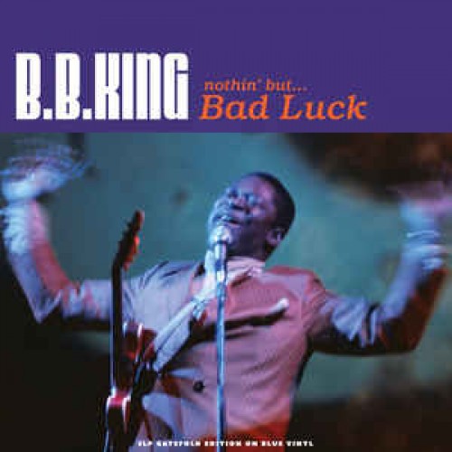 Виниловая пластинка FAT KING, B.B., NOTHIN' BUT:BAD LUCK (180 Gram Blue Vinyl)